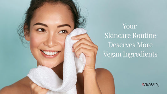 Why Your Skincare Routine Deserves More Vegan Ingredients