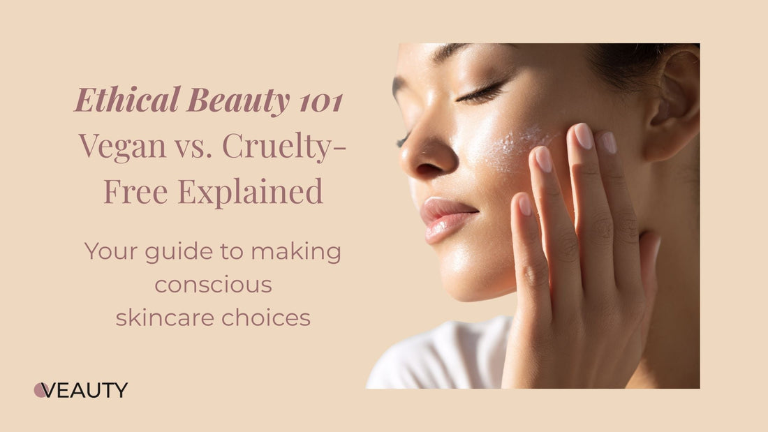 Ethical Beauty 101: Vegan vs. Cruelty-Free Explained